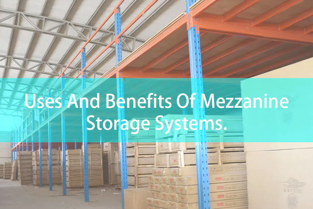 Uses And Benefits Of Mezzanine Storage Systems